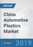 China Automotive Plastics Market: Prospects, Trends Analysis, Market Size and Forecasts up to 2024- Product Image
