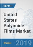 United States Polyimide Films Market: Prospects, Trends Analysis, Market Size and Forecasts up to 2024- Product Image