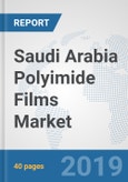 Saudi Arabia Polyimide Films Market: Prospects, Trends Analysis, Market Size and Forecasts up to 2024- Product Image