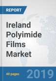 Ireland Polyimide Films Market: Prospects, Trends Analysis, Market Size and Forecasts up to 2024- Product Image