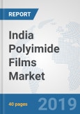 India Polyimide Films Market: Prospects, Trends Analysis, Market Size and Forecasts up to 2024- Product Image