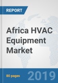 Africa HVAC Equipment Market: Prospects, Trends Analysis, Market Size and Forecasts up to 2024- Product Image