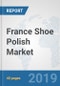 France Shoe Polish Market: Prospects, Trends Analysis, Market Size and Forecasts up to 2025 - Product Thumbnail Image