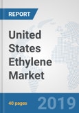 United States Ethylene Market: Prospects, Trends Analysis, Market Size and Forecasts up to 2025- Product Image