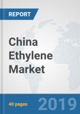 China Ethylene Market: Prospects, Trends Analysis, Market Size and Forecasts up to 2025- Product Image