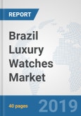 Brazil Luxury Watches Market: Prospects, Trends Analysis, Market Size and Forecasts up to 2025- Product Image
