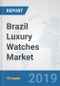 Brazil Luxury Watches Market: Prospects, Trends Analysis, Market Size and Forecasts up to 2025 - Product Thumbnail Image