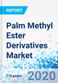 Palm Methyl Ester Derivatives Market - By Type, By Product - Global Industry Perspective, Comprehensive Analysis, and Forecast, 2020 - 2026- Product Image