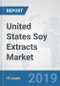 United States Soy Extracts Market: Prospects, Trends Analysis, Market Size and Forecasts up to 2025 - Product Thumbnail Image