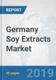 Germany Soy Extracts Market: Prospects, Trends Analysis, Market Size and Forecasts up to 2025- Product Image