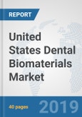 United States Dental Biomaterials Market: Prospects, Trends Analysis, Market Size and Forecasts up to 2024- Product Image