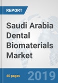 Saudi Arabia Dental Biomaterials Market: Prospects, Trends Analysis, Market Size and Forecasts up to 2024- Product Image