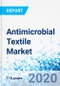 Antimicrobial Textile Market - By Active Agents, By Finishing Techniques, and By Region - Global Industry Perspective, Comprehensive Analysis, and Forecast, 2019 - 2025 - Product Thumbnail Image