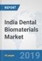 India Dental Biomaterials Market: Prospects, Trends Analysis, Market Size and Forecasts up to 2024 - Product Thumbnail Image