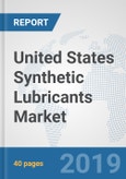 United States Synthetic Lubricants Market: Prospects, Trends Analysis, Market Size and Forecasts up to 2024- Product Image