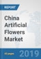 China Artificial Flowers Market: Prospects, Trends Analysis, Market Size and Forecasts up to 2025 - Product Thumbnail Image
