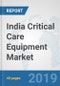 India Critical Care Equipment Market: Prospects, Trends Analysis, Market Size and Forecasts up to 2025 - Product Thumbnail Image