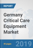 Germany Critical Care Equipment Market: Prospects, Trends Analysis, Market Size and Forecasts up to 2025- Product Image