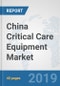 China Critical Care Equipment Market: Prospects, Trends Analysis, Market Size and Forecasts up to 2025 - Product Thumbnail Image