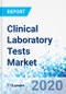 Clinical Laboratory Tests Market By Product, By Service Provider, and By Region: Global Industry Perspective, Comprehensive Analysis and Forecast, 2020 - 2026 - Product Thumbnail Image