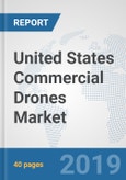United States Commercial Drones Market: Prospects, Trends Analysis, Market Size and Forecasts up to 2025- Product Image