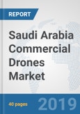 Saudi Arabia Commercial Drones Market: Prospects, Trends Analysis, Market Size and Forecasts up to 2025- Product Image