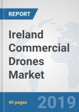 Ireland Commercial Drones Market: Prospects, Trends Analysis, Market Size and Forecasts up to 2025- Product Image