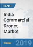 India Commercial Drones Market: Prospects, Trends Analysis, Market Size and Forecasts up to 2025- Product Image