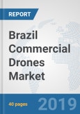 Brazil Commercial Drones Market: Prospects, Trends Analysis, Market Size and Forecasts up to 2025- Product Image