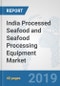 India Processed Seafood and Seafood Processing Equipment Market: Prospects, Trends Analysis, Market Size and Forecasts up to 2024 - Product Thumbnail Image
