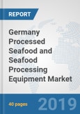 Germany Processed Seafood and Seafood Processing Equipment Market: Prospects, Trends Analysis, Market Size and Forecasts up to 2024- Product Image