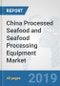 China Processed Seafood and Seafood Processing Equipment Market: Prospects, Trends Analysis, Market Size and Forecasts up to 2024 - Product Thumbnail Image
