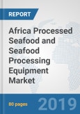 Africa Processed Seafood and Seafood Processing Equipment Market: Prospects, Trends Analysis, Market Size and Forecasts up to 2024- Product Image