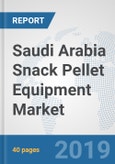 Saudi Arabia Snack Pellet Equipment Market: Prospects, Trends Analysis, Market Size and Forecasts up to 2024- Product Image