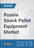 Russia Snack Pellet Equipment Market: Prospects, Trends Analysis, Market Size and Forecasts up to 2024- Product Image