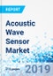 Acoustic Wave Sensor Market By Product, By Sensing Parameter, and By Vertical: Global Industry Perspective, Comprehensive Analysis, and Forecast, 2018-2025 - Product Thumbnail Image