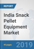 India Snack Pellet Equipment Market: Prospects, Trends Analysis, Market Size and Forecasts up to 2024- Product Image