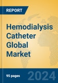 Hemodialysis Catheter Global Market Insights 2023, Analysis and Forecast to 2028, by Manufacturers, Regions, Technology, Application, Product Type- Product Image