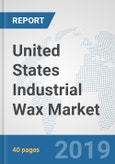 United States Industrial Wax Market: Prospects, Trends Analysis, Market Size and Forecasts up to 2024- Product Image