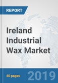 Ireland Industrial Wax Market: Prospects, Trends Analysis, Market Size and Forecasts up to 2024- Product Image