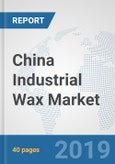 China Industrial Wax Market: Prospects, Trends Analysis, Market Size and Forecasts up to 2024- Product Image