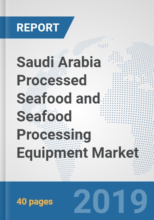 Saudi Arabia Processed Seafood and Seafood Processing Equipment Market