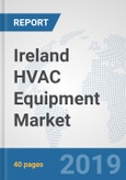 Ireland HVAC Equipment Market: Prospects, Trends Analysis, Market Size and Forecasts up to 2024- Product Image