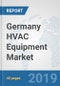 Germany HVAC Equipment Market: Prospects, Trends Analysis, Market Size and Forecasts up to 2024 - Product Thumbnail Image