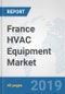 France HVAC Equipment Market: Prospects, Trends Analysis, Market Size and Forecasts up to 2024 - Product Thumbnail Image