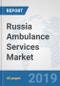 Russia Ambulance Services Market: Prospects, Trends Analysis, Market Size and Forecasts up to 2025 - Product Thumbnail Image