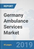 Germany Ambulance Services Market: Prospects, Trends Analysis, Market Size and Forecasts up to 2025- Product Image