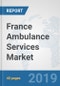 France Ambulance Services Market: Prospects, Trends Analysis, Market Size and Forecasts up to 2025 - Product Thumbnail Image