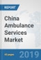 China Ambulance Services Market: Prospects, Trends Analysis, Market Size and Forecasts up to 2025 - Product Thumbnail Image