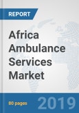 Africa Ambulance Services Market: Prospects, Trends Analysis, Market Size and Forecasts up to 2025- Product Image